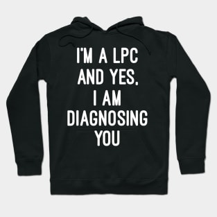 Im A Licensed Professional Counselor Lpc Diagnosing You Hoodie